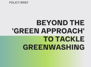 Read more about the article Beyond the ‘green approach’ to tackle greenwashing – Policy Brief