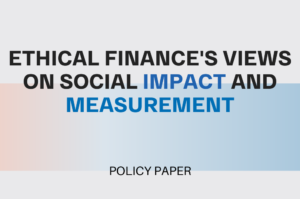 Read more about the article Ethical Finance’s Views on Social Impact and Measurement – Policy Paper